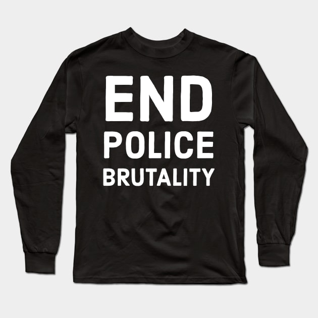 End Police Brutality Long Sleeve T-Shirt by DeraTobi